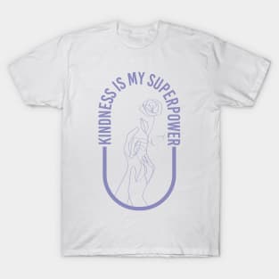 Kindness is my superpower T-Shirt